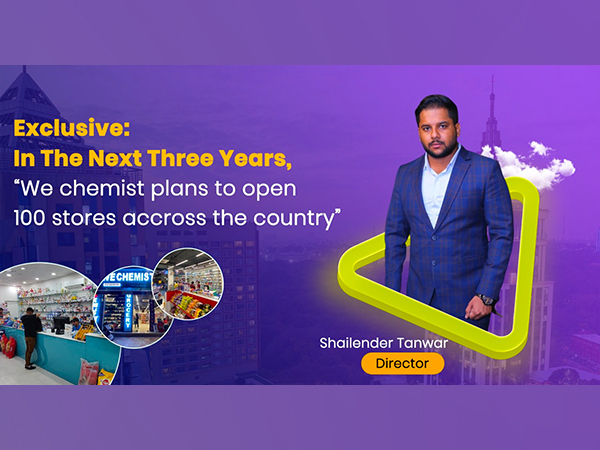 We Chemist founder Shailender Tanwar announces plans to expand 100 stores across the country