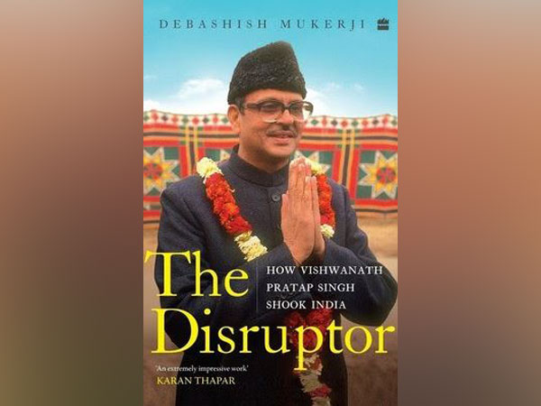 'The Disruptor: How Vishwanath Pratap Singh Shook India' .