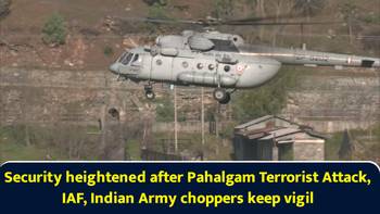 Raw - Security heightened after Pahalgam Terrorist Attack, IAF, Indian Army choppers keep vigil
