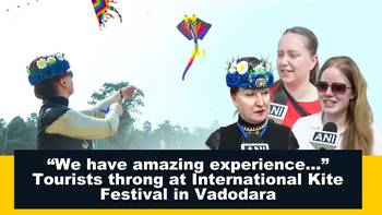 RAW-“We have amazing experience…” Tourists throng at International Kite Festival in Vadodara
