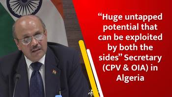 RAW - “Huge untapped potential that can be exploited by both the sides” Secretary (CPV & OIA) in Algeria